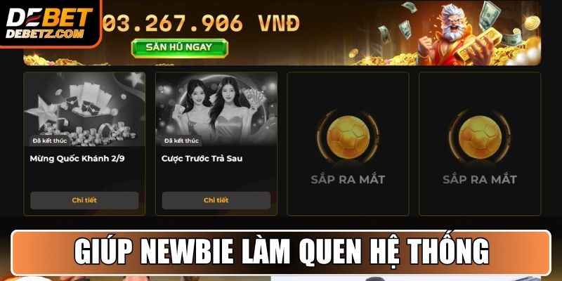 Code Trải Nghiệm DEBET - Quà Tặng Miễn Phí Dành Cho Tân Binh 2 Giúp newbie làm quen hệ thống