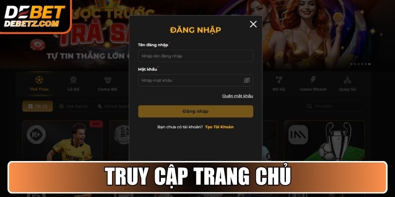 Đăng Nhập DEBET - Hướng Dẫn Giúp Bạn Truy Cập An Toàn 2 Truy cập trang chủ
